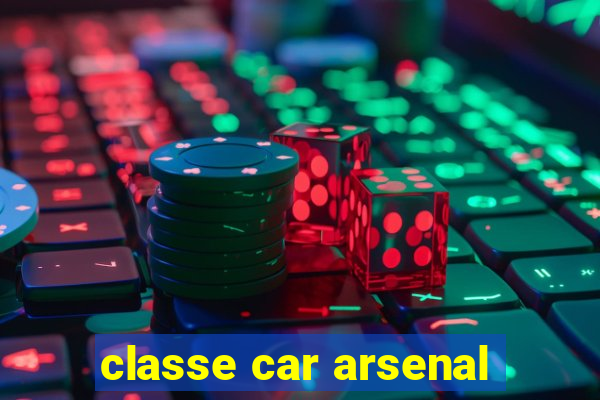 classe car arsenal